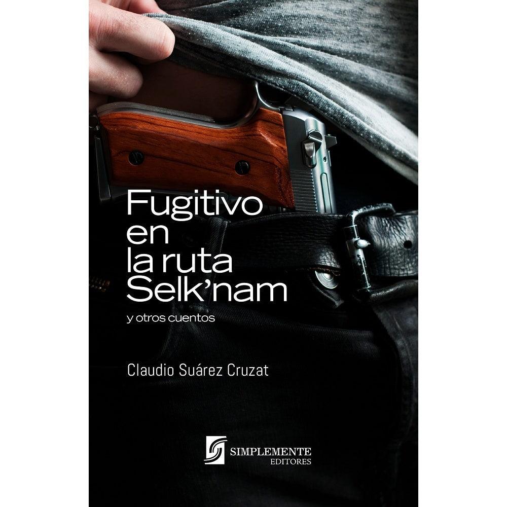 FUGITIVO EN LA RUTA SELK`NAM Y OTROS CUENTOS