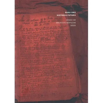 PARA UNA HISTORIA FUTURA: CENSO DE ARCHIVOS MAPUCHE 2020