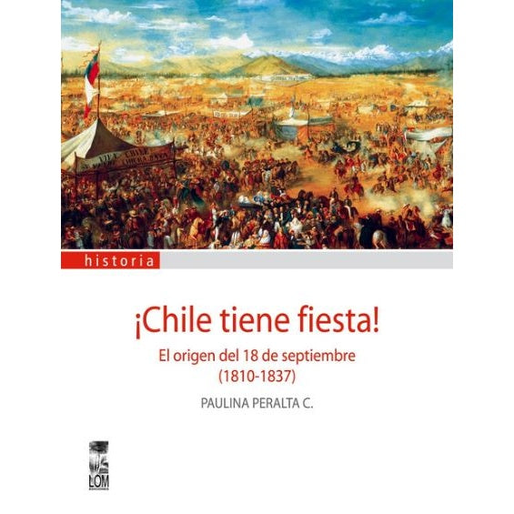 CHILE TIENE FIESTA EL ORIGEN DEL 18 DE SEPTIEMBRE (1810-1837)