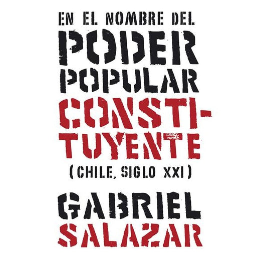 EN EL NOMBRE DEL PODER POPULAR CONSTITUYENTE (CHILE, SIGLO XXI)