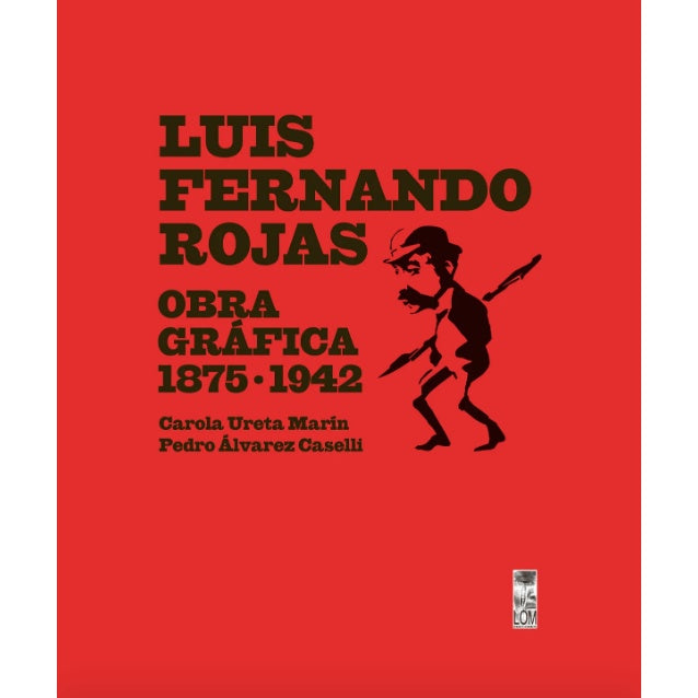 LUIS FERNANDO ROJAS OBRA GRAFICA 1875-1942