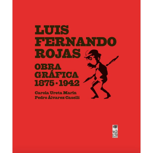LUIS FERNANDO ROJAS OBRA GRAFICA 1875-1942