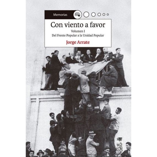 CON VIENTO A FAVOR. DEL FRENTE POPULAR A LA UNIDAD POPULAR  VOLUMEN I