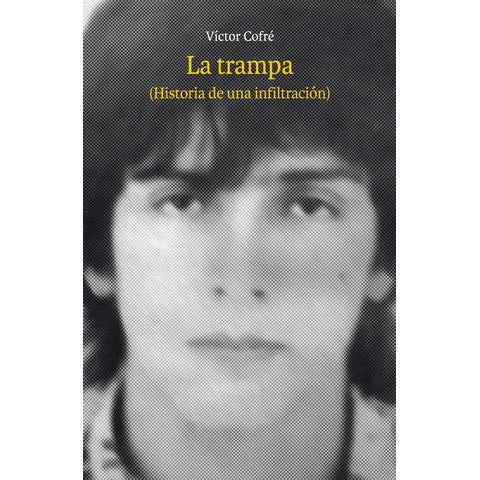 LA TRAMPA ( HISTORIA DE UNA INFILTRADA) 2da EDICION