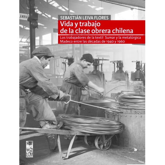 VIDA Y TRABAJO DE LA CLASE OBRERA CHILENA