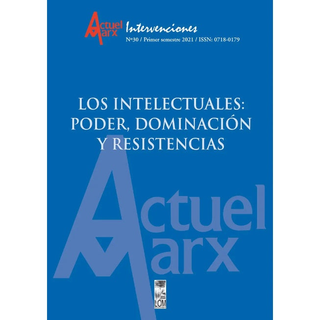 LOS INTELECTUALES: PODER, DOMINACION Y RESISTENCIAS