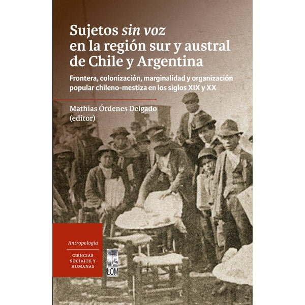 SUJETOS SIN VOZ EN LA REGION SUR Y AUSTRAL DE CHILE Y ARGENTINA