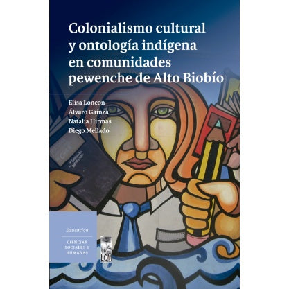 COLONIALISMO CULTURAL Y ONTOLOGÍA INDÍGENA EN COMUNIDADES PEWENCHE DE ALTO BIOBÍO