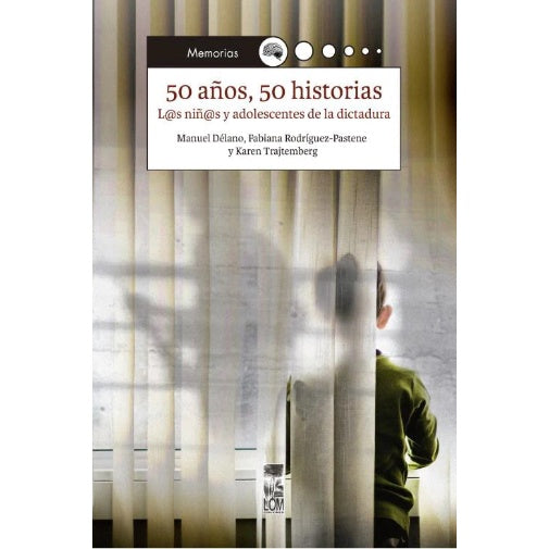 50 AÑOS, 50 HISTORIAS. L@S NIÑ@S Y ADOLESCENTES DE LA DICTADURA