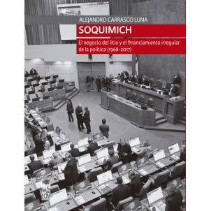 SOQUIMICH. EL NEGOCIO DEL LITIO Y EL FINANCIAMIENTO IRREGULAR DE LA POLITICA (1968-2015)