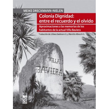 COLONIA DIGNIDAD ENTRE EL RECUERDO Y EL OLVIDO