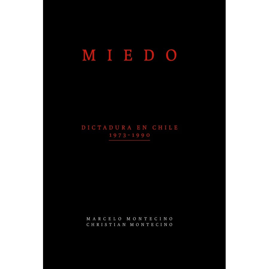 MIEDO. DICTADURA EN CHILE 1973-1990