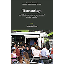 TRANSANTIAGO O EL FALLIDO ENSAMBLAJE DE UNA SOCIEDAD DE CLASE MUNDIAL