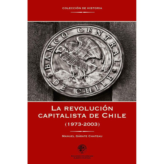 LA REVOLUCION CAPITALISTA DE CHILE (1973-2003)