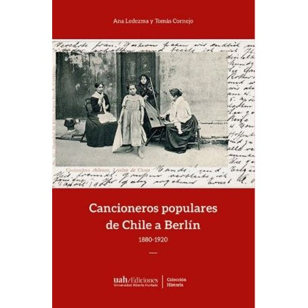 CANCIONEROS POPULARES DE CHILE Y BERLIN 1880-1920