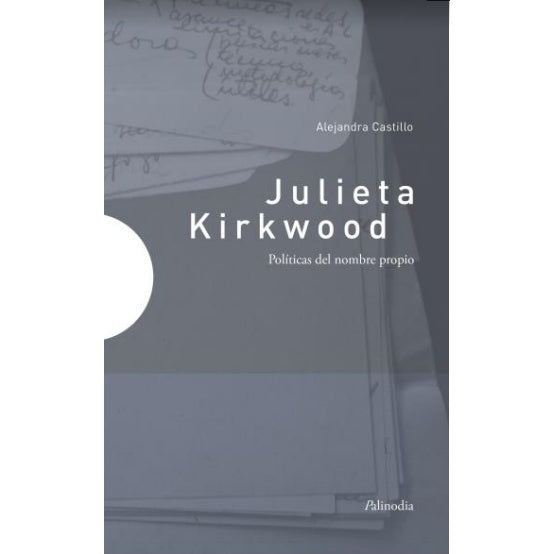 JULIETA KIRKWOOD. POLITICAS DEL NOMBRE PROPIO