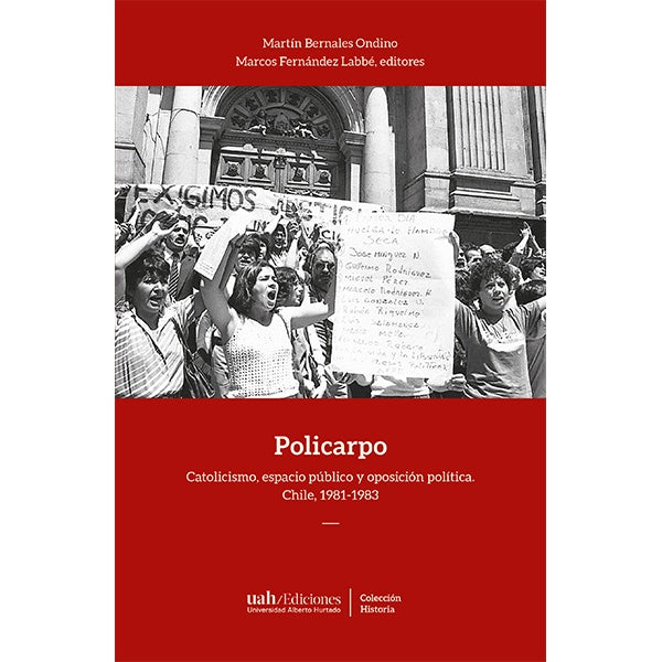 POLICARPO. Catolicismo, espacio público y oposición política. Chile, 1981-1983