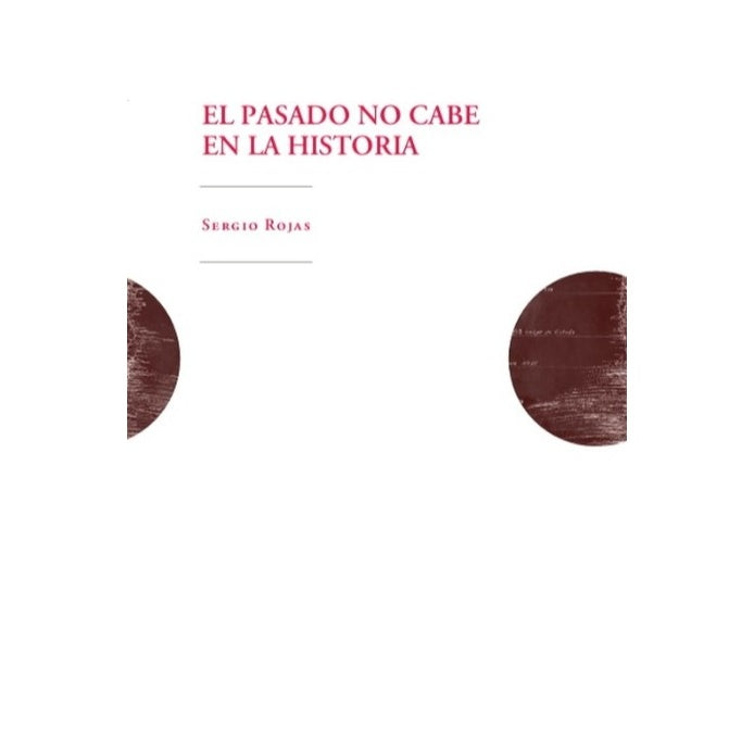 EL PASADO NO CABE EN LA HISTORIA