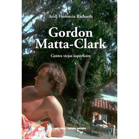 GORDON MATTA-CLARK CONTRA VIEJAS SUPERFICIES