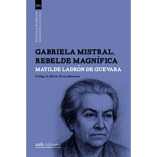 GABRIELA MISTRAL REBELDE MAGNIFICA