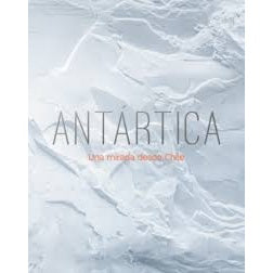 ANTARTICA. UNA MIRADA DESDE CHILE