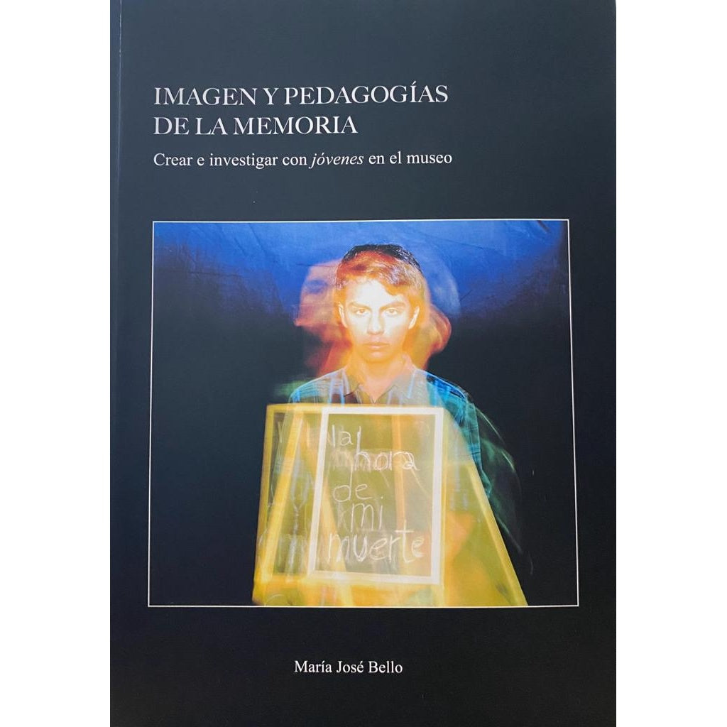 IMAGENES Y PEDAGOGIAS DE LA MEMORIA. CREAR E INVESTIGAR CON JOVENES EN EL MUSEO