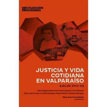 JUSTICIA Y VIDA COTIDIANA EN VALPARAISO SIGLOS XVII- XX
