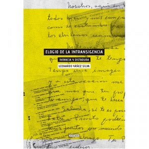 ELOGIO DE LA INTRANSIGENCIA. INFANCIA Y DICTADURA