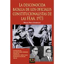 LA DESCONOCIDA BATALLA DE LOS OFICIALES CONSTITUCIONALISTAS DE LAS FF.AA. 1973