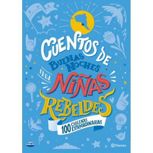 CUENTOS DE BUENAS NOCHES PARA NIÑAS REBELDES CIEN CHILENAS EXTRAORDINARIAS