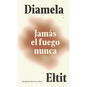 JAMAS EL FUEGO NUNCA