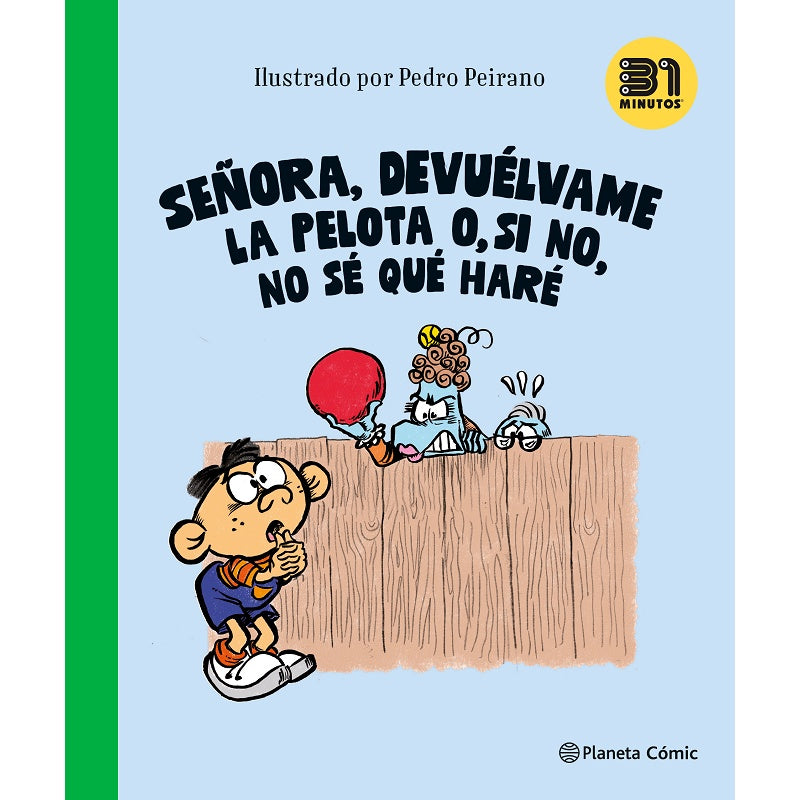 SEÑORA, DEVUELVAME LA PELOTA, O, SI NO, NO SE QUE HARE