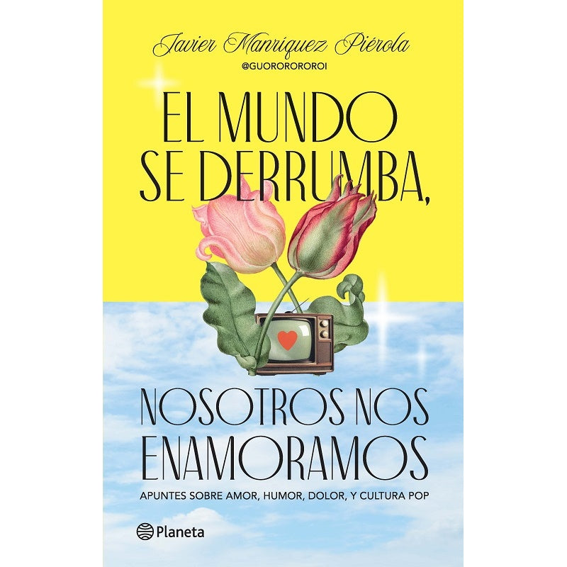 EL MUNDO SE DERRUMBA, NOSOTROS NOS ENAMORAMOS