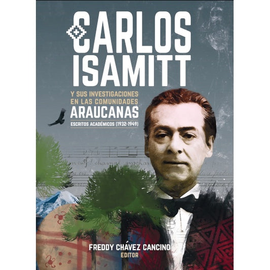 CARLOS ISAMITT Y SUS INVESTIGACIONES EN LAS COMUNIDADES ARAUCANAS