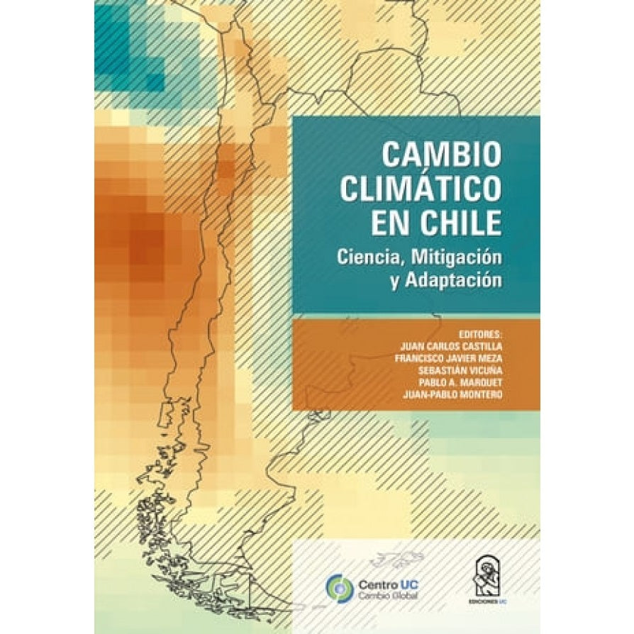 CAMBIO CLIMATICO EN CHILE. CIENCIA, MITIGACION Y ADAPTACION