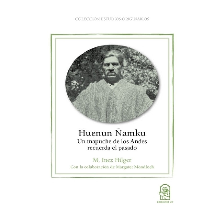 HUENUN ÑAMkU UN MAPUCHE DE LOS ANDES RECUERDA EL PASADO