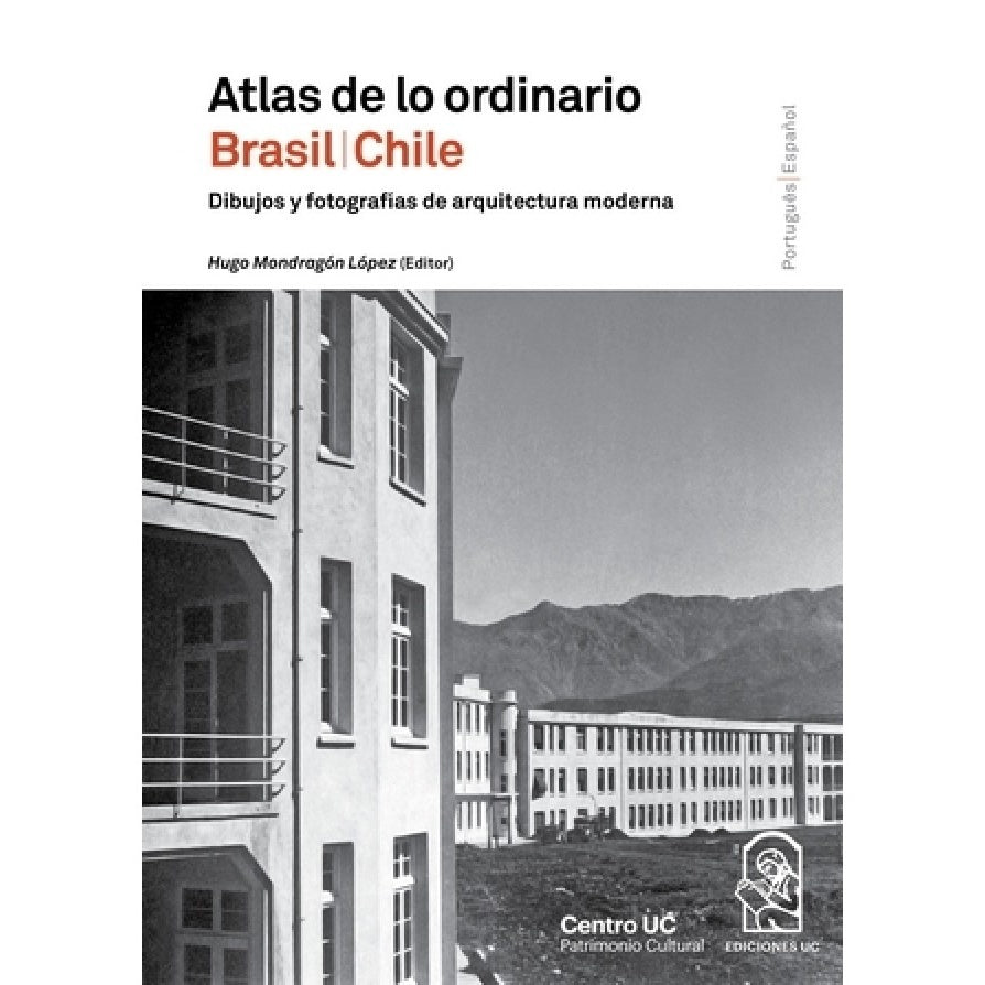 ATLAS DE LO ORDINARIO BRASIL/CHILE. DIBUJOS Y FOTOGRAFIAS DE ARQUITECTURA MODERNA