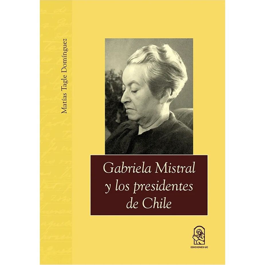 GABRIELA MISTRAL Y LOS PRESIDENTES DE CHILE