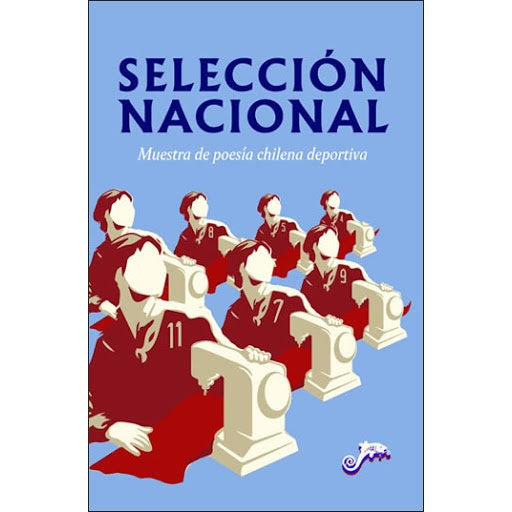 SELECCION NACIONAL. MUESTRA DE POESIA CHILENA DEPORTIVA