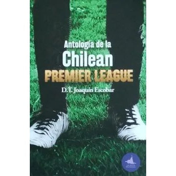 ANTOLOGIA DE LA CHILEAN PREMIER LEAGUE