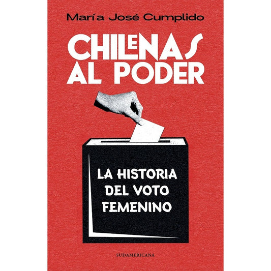 CHILENAS AL PODER. HISTORIA DEL VOTO FEMENINO