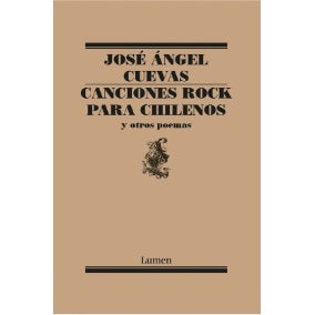 CANCIONES ROCK PARA CHILENOS Y OTROS POEMAS