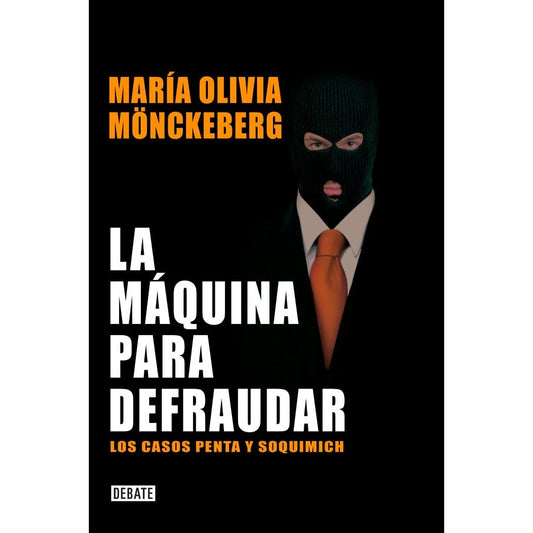 LA MAQUINA PARA DEFRAUDAR. LOS CASOS PENTA Y SOQUIMICH