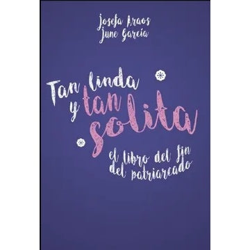 TAN LINDA Y TAN SOLITA. EL LIBRO DEL FIN DEL PATRIARCADO.