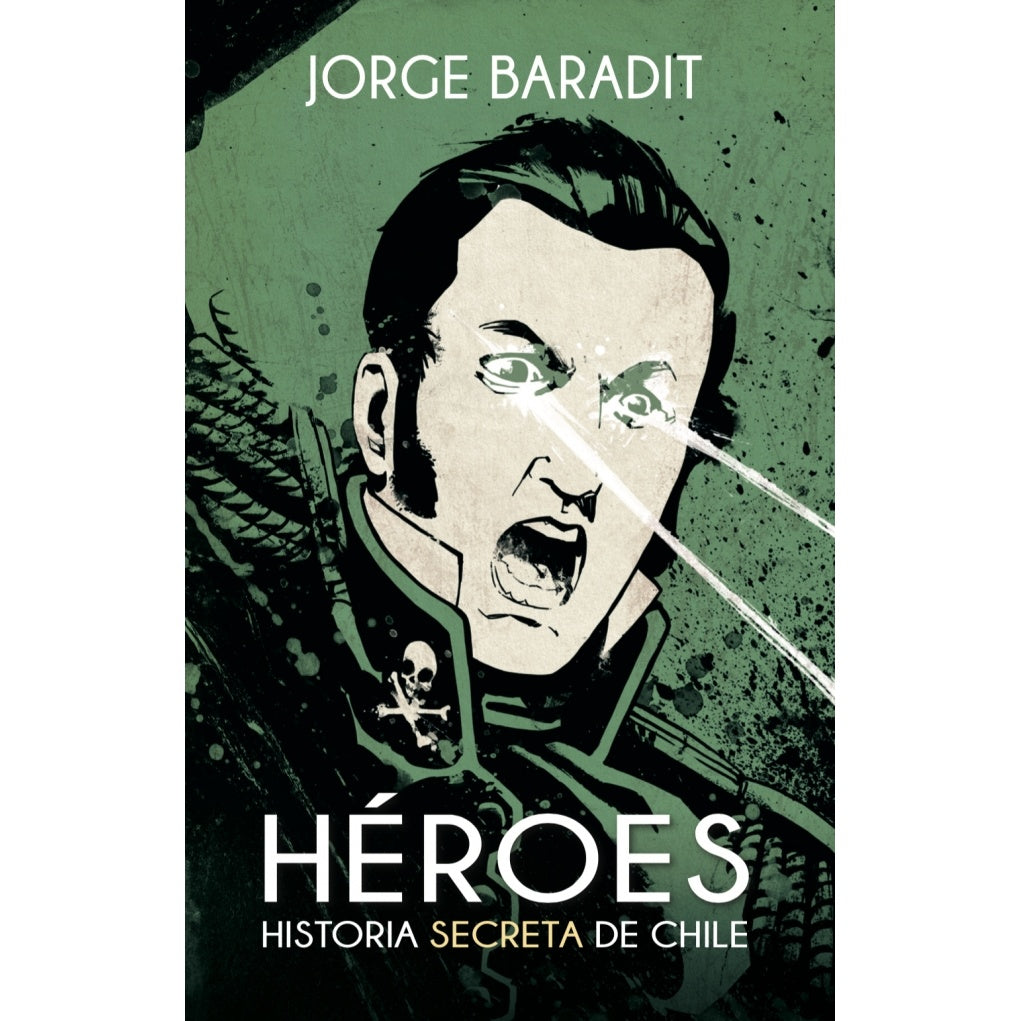 HEROES. HISTORIA SECRETA DE CHILE