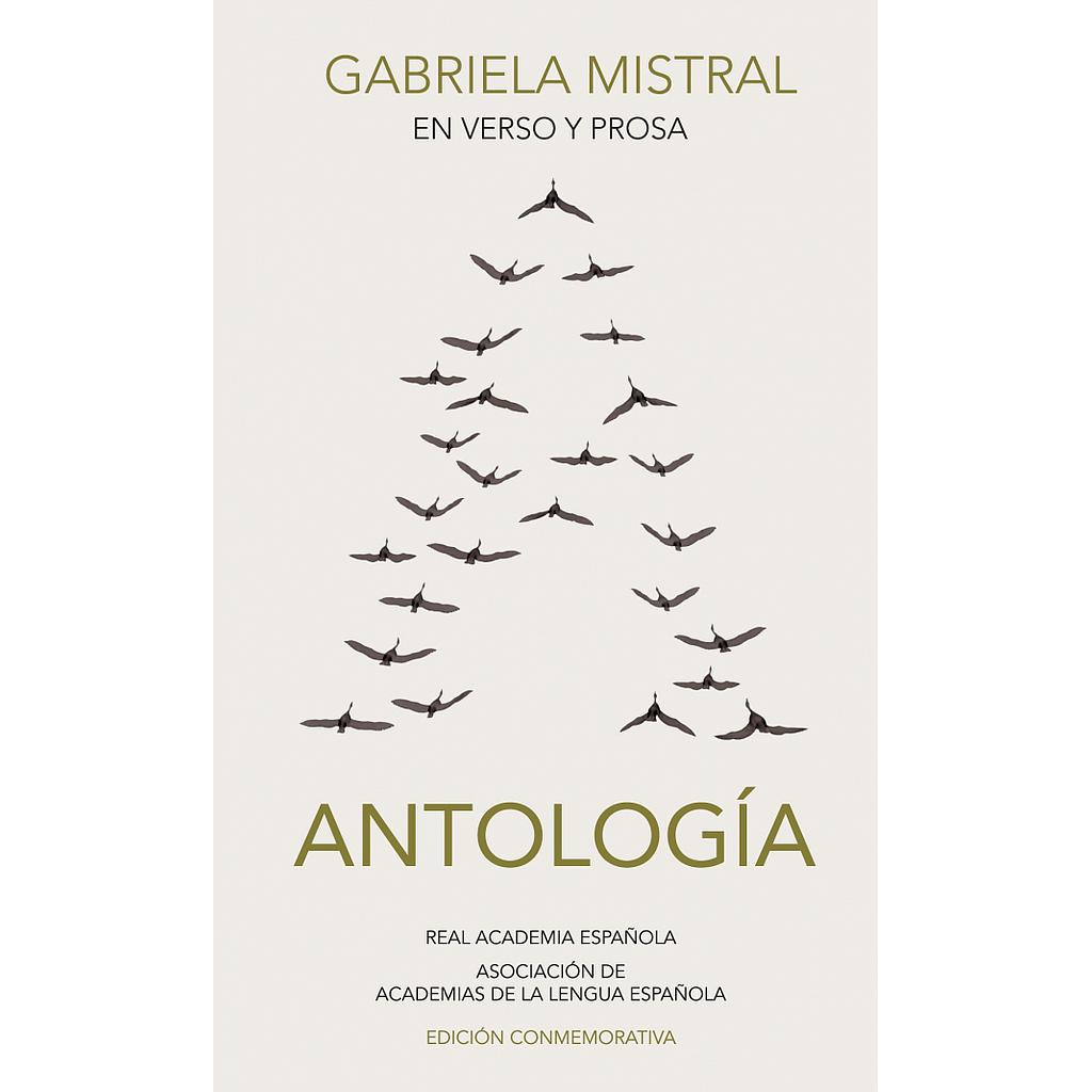 GABRIELA MISTRAL EN VERSO Y PROSA. ANTOLOGIA. EDICIÓN CONMEMORATIVA