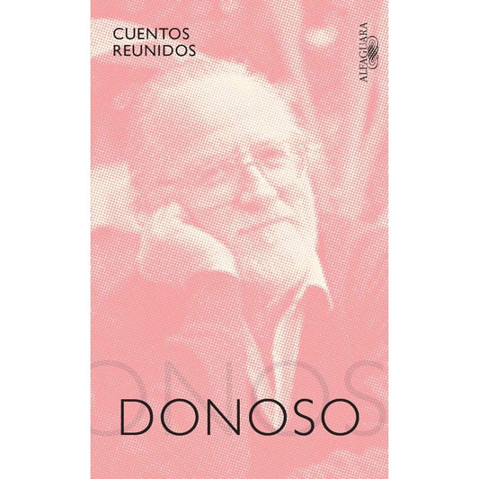 CUENTOS REUNIDOS (JOSE DONOSO)