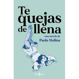 TE QUEJAS DE LLENA