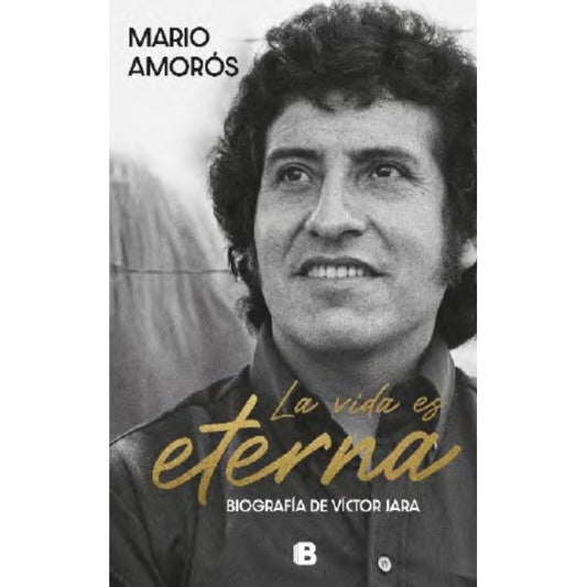 LA VIDA ES ETERNA. BIOGRAFIA DE VICTOR JARA
