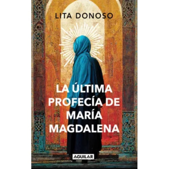 LA ULTIMA PROFECIA DE MARIA MAGDALENA